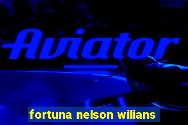 fortuna nelson wilians